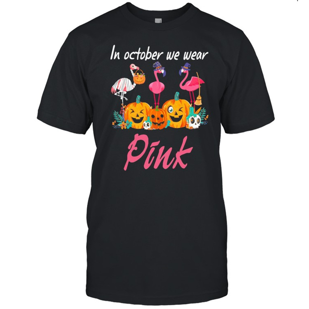 Flamingos In October We Wear Pink Halloween shirt.jpg