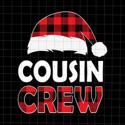 Cousin Crew Svg, Christmas Cousin Crew Red Buffalo Plaid Pajamas Svg, Santa Hat Buffalo Plaid Svg, C