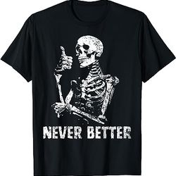 never better skeleton drinking coffee halloween party t-shirt