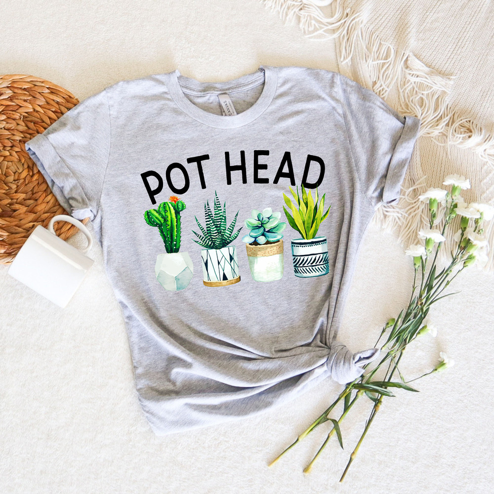 Pot Head Shirt, Plant Lover Gift,Funny Plant Shirt,Gardening Mom,Mom Life, Crazy Plant Lady, Plant Mom Shirt,Gardener Shirt, Succulent Shirt - 2.jpg