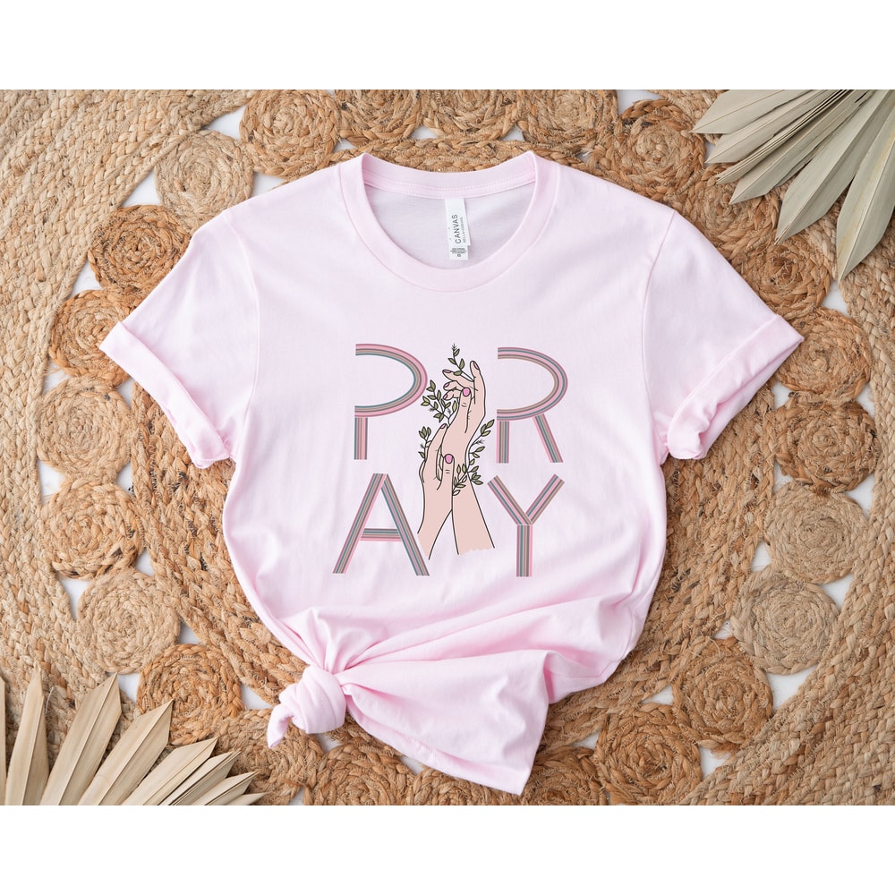 Pray Shirt,Christian Shirt,Pray T-Shirt,Grace Shirt,Modern Shirt,Casual Shirt,Gift For Mom,Mother's Day Gift,Religious Shirt,Religious Shirt - 3.jpg