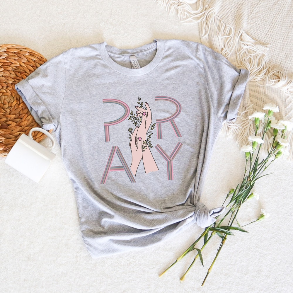 Pray Shirt,Christian Shirt,Pray T-Shirt,Grace Shirt,Modern Shirt,Casual Shirt,Gift For Mom,Mother's Day Gift,Religious Shirt,Religious Shirt - 4.jpg