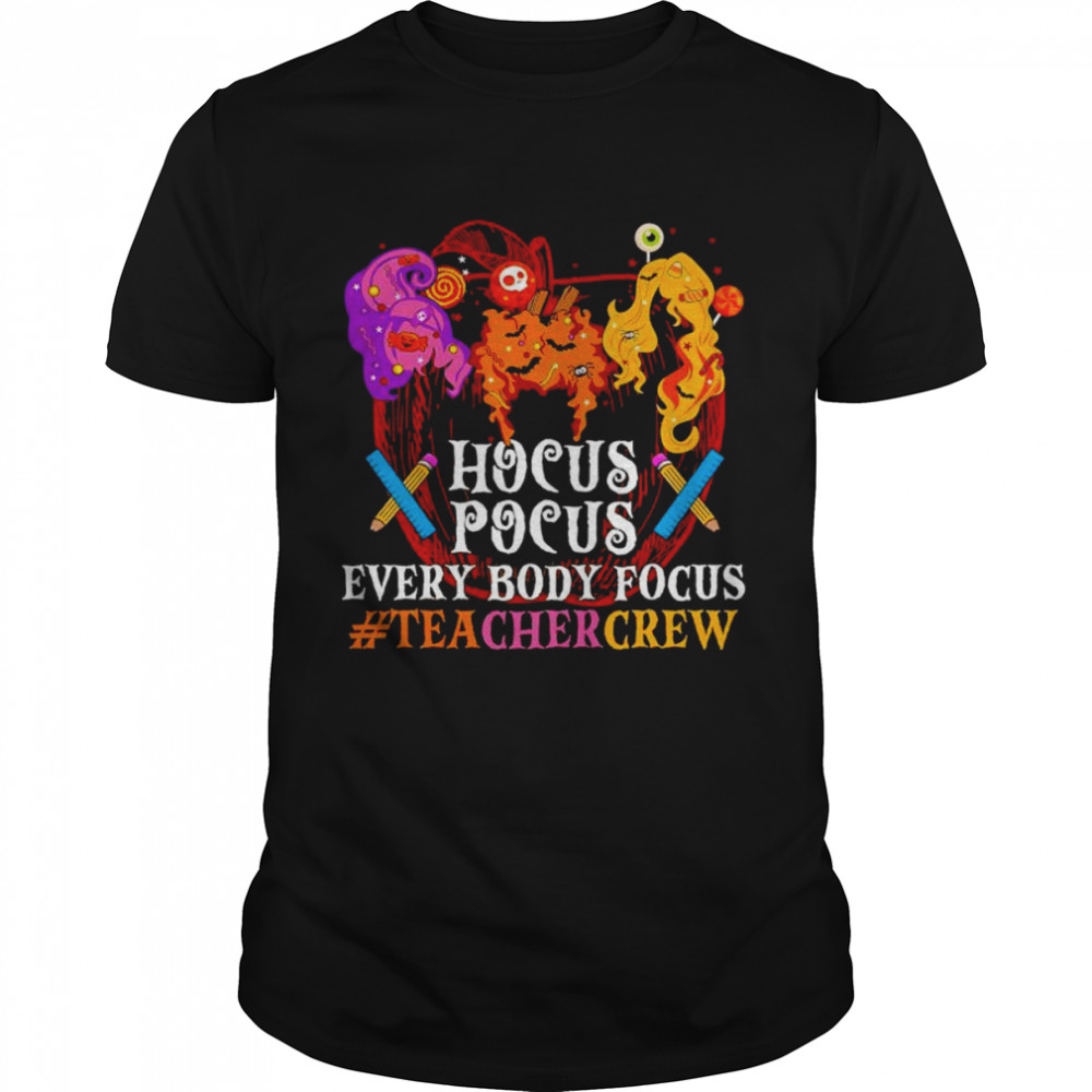 Hocus Pocus everybody focus teacher crew Halloween shirt.jpg
