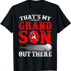 that's my grandson out there baseball grandma grandpa t-shirt