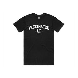 vaccinated af t-shirt top tee funny gift i got the vaccine 2021 vaccination mens womens