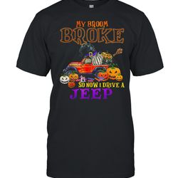 my broom broke so now i drive a jeep halloween witch shirt