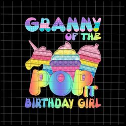 Granny Of The Birthday Girl Pop It Png, Mom Pop It Birthday Girl Png, Birthday Girl Png, Pop It Png,