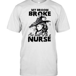 my broom broke so now im a nurse witch girl halloween t-shirt