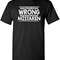 I Thouoght I was Wrong Graphic Novelty Sarcastic Funny T Shirt.jpg