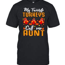 my favorites turkeys call me aunt thanksgiving day halloween shirt