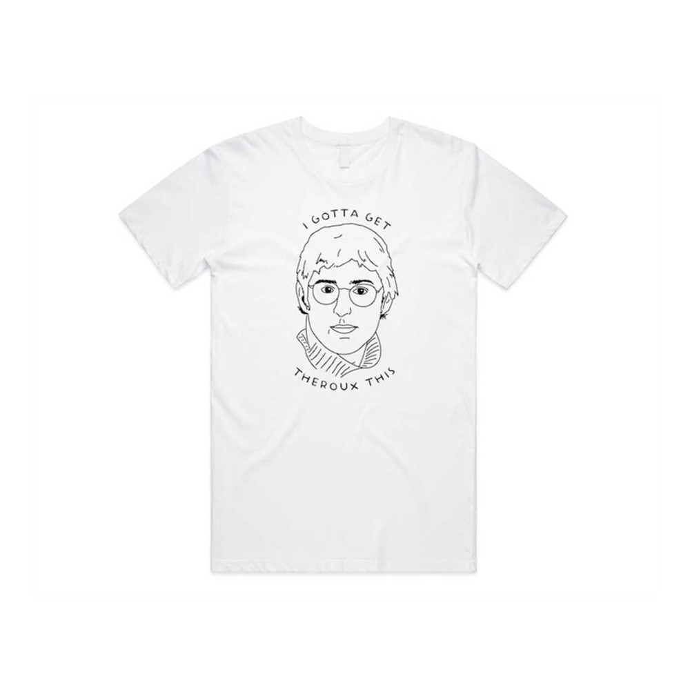 MR-139202315249-i-gotta-get-theroux-this-t-shirt-tee-top-louis-tv-documentary-white.jpg