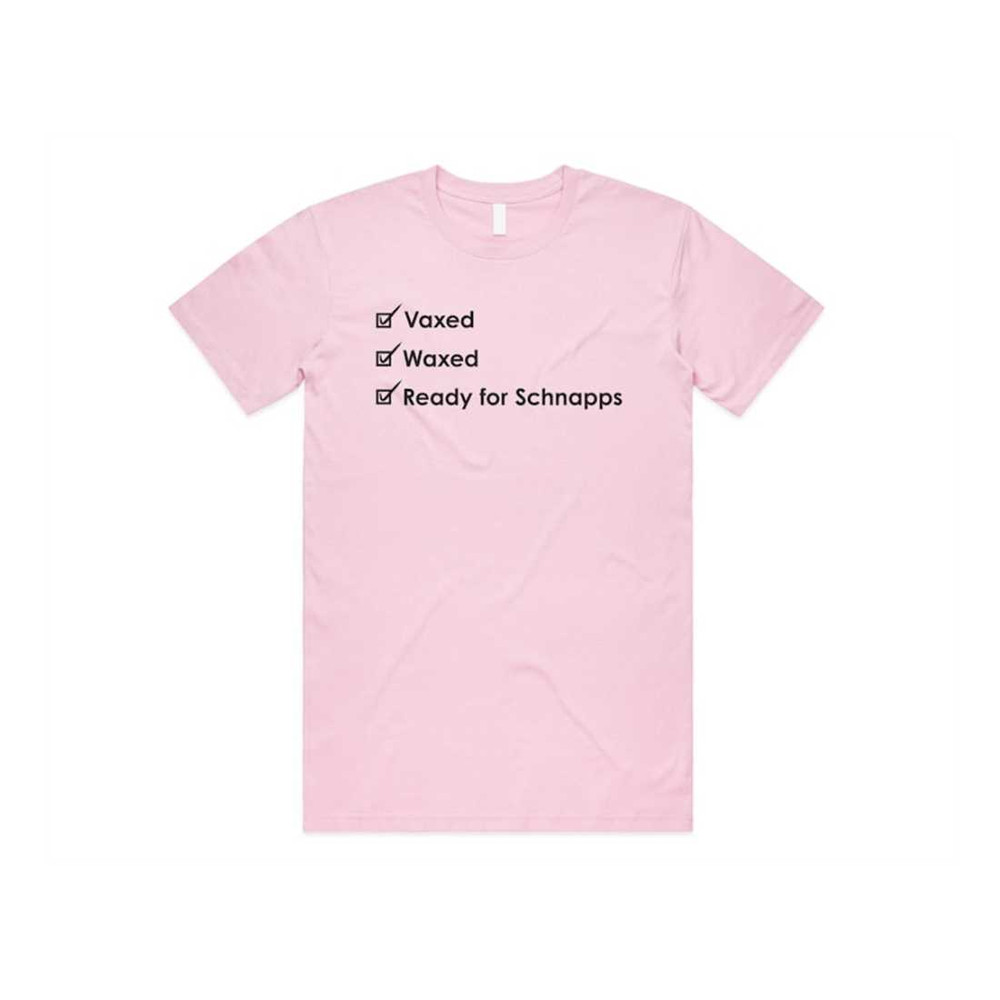 MR-1392023152419-vaxed-waxed-ready-for-schnapps-t-shirt-tee-top-funny-vaccine-light-pink.jpg