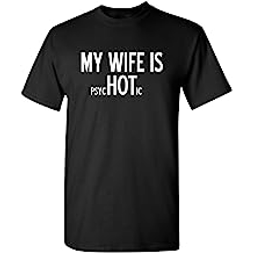My Wife is Psychotic Novelty Sarcastic Funny T Shirt 2XLT Black.jpg