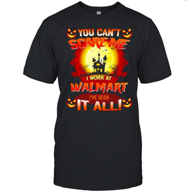 You can’t scare me I work at Stater Bros I’ve seen it all Halloween shirt.jpg