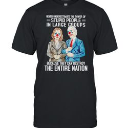 biden harris clown never underestimate the power of stupid people in large shirt