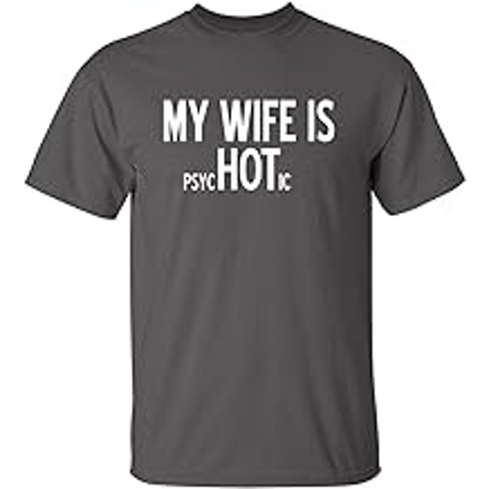 My Wife is Psychotic Novelty Sarcastic Funny T Shirt XL Charcoal.jpg