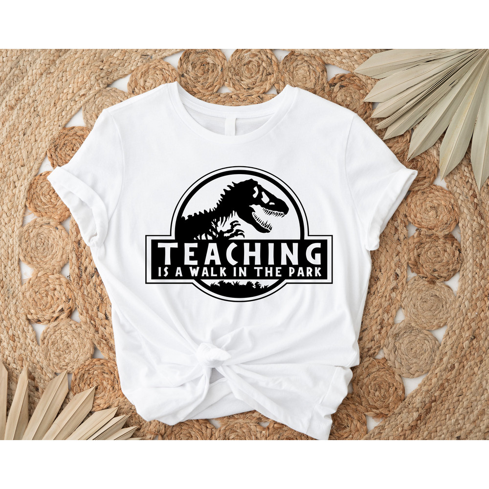 Teaching is a Walk in the Park, Field Trip Shirts for Teachers, Dinosaur Shirt, Kindergarten Teacher Tee, Teacher Shirt, Funny Teacher Shirt - 2.jpg