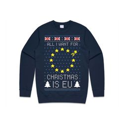 all i want for christmas is eu jumper sweater sweatshirt funny brexit boris corbyn xmas festive uk political brexmas