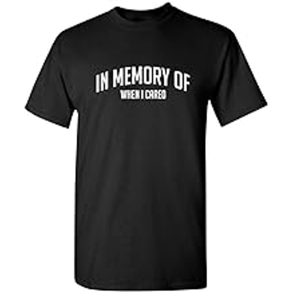 in Memory of When I Cared Graphic Novelty Sarcastic Funny T Shirt.jpg