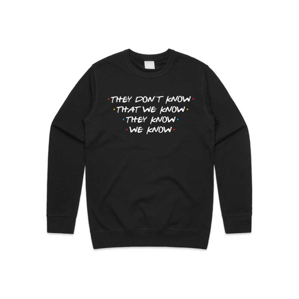 MR-1392023154522-friends-they-dont-know-that-we-know-jumper-sweater-black.jpg