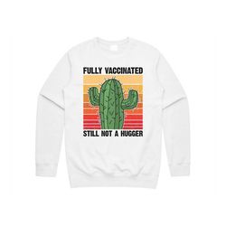 fully vaccinated still not a hugger cactus jumper sweater sweatshirt funny 2022 vaccine gift