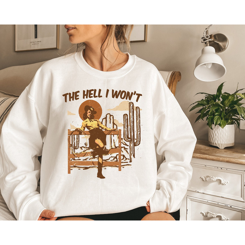 The Hell I Won't Western Shirt, Western Style Sweatshirt, Country Girl Shirt, Womens Western Shirt,Country Shirt, Cowboy Sweater,Rodeo Shirt - 1.jpg