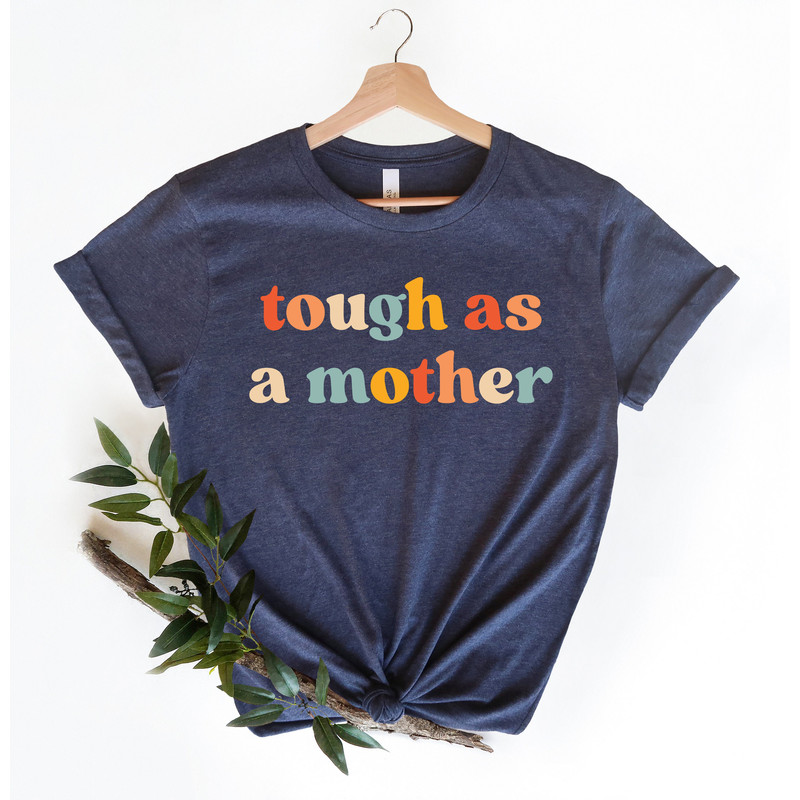 Tough as a Mother, Graphic Tee, Women's T-Shirt, Strong Female T-Shirt, Tough Mama, Mama Bear T-Shirt, Strong Woman Shirt, Mothers Day Shirt - 3.jpg