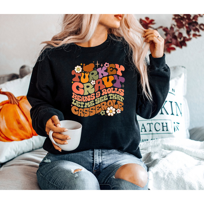 Turkey Gravy Beans And Rolls Let Me See That Casserole Sweatshirt, Fall Sweatshirt, Fall Shirt, Thanksgiving Sweatshirt, Thanksgiving Shirt - 1.jpg