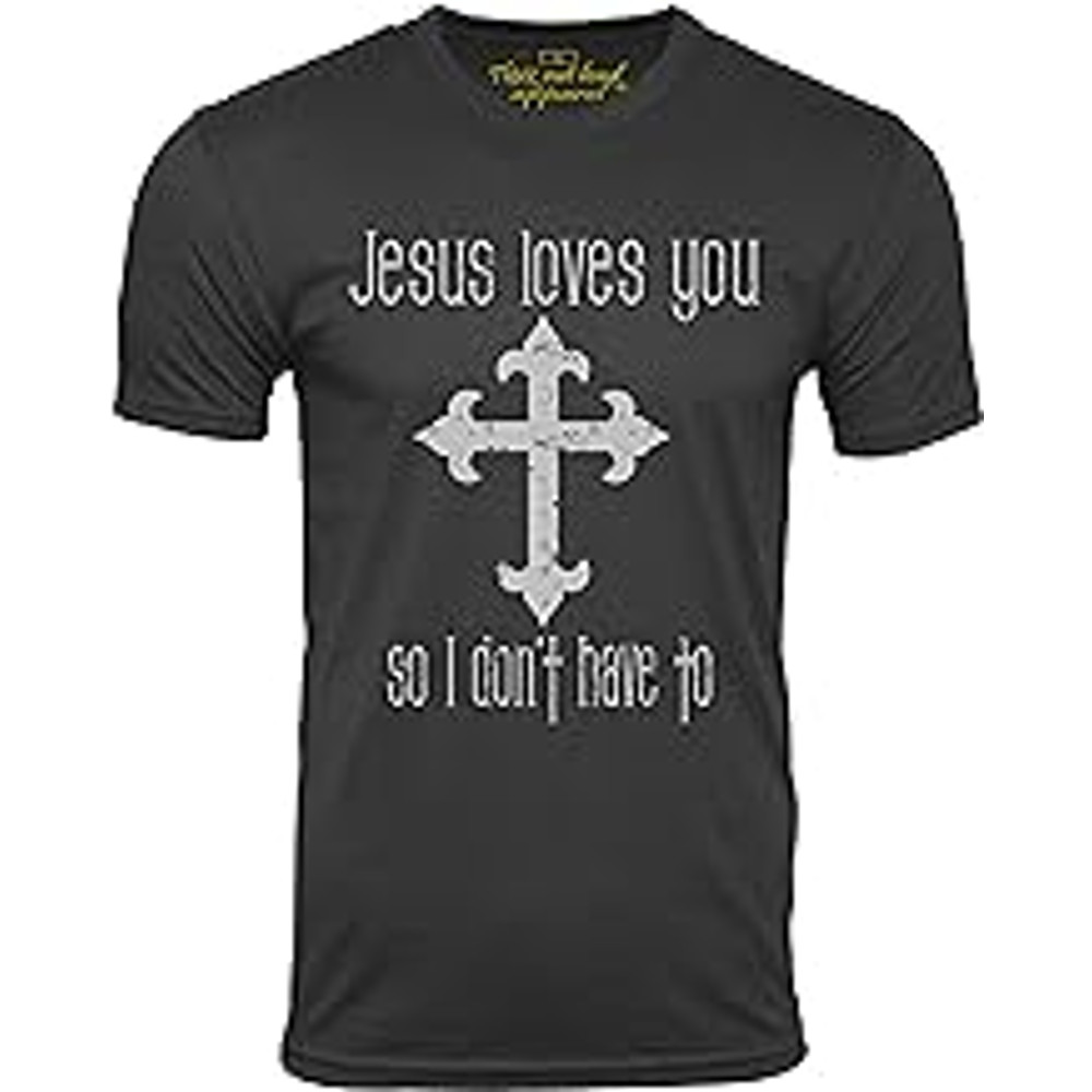 Jesus Loves You So I Don't Have to Funny T-Shirt Atheist Humor Tee.jpg