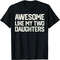 AWESOME LIKE MY TWO DAUGHTERS Father's Day Dad Men Him Gift T-Shirt.jpg
