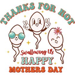 thanks for not swallowing us mothers day png