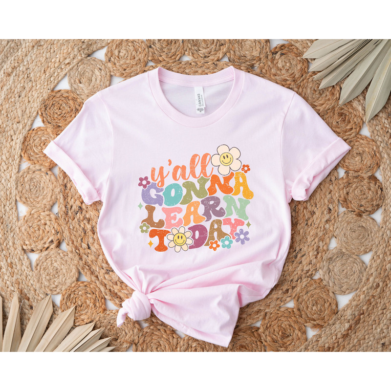 Y'all Gonna Learn Today Shirt, School Shirt, Teacher Gift Shirt, Funny Teacher Shirt, Gift For Teacher, Happy Last Day Of School Shirt - 4.jpg