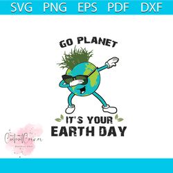 go planet its your earth day dabbing earth, trending svg, earth svg, earth day svg, happy earth day svg, dabbing style s