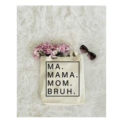 ma mama mom bruh tote bag, mother's day gifts, best mom tote bag, funny mom tote, mom life tote bag, mother tote bag, gi