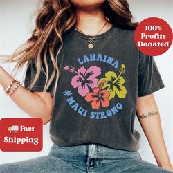 shirt maui strong tee lahaina strong maui t shirt maui fire relief support hawaii donate sweatshirt maui wildfire victim