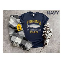 fishing my retirement plan shirt, funny fisher apparel, fisherman gift, adventure tee, nature lover shirt, lake life shi