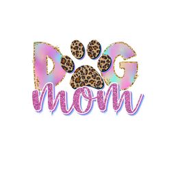 funny dog mom leopard footprint life png