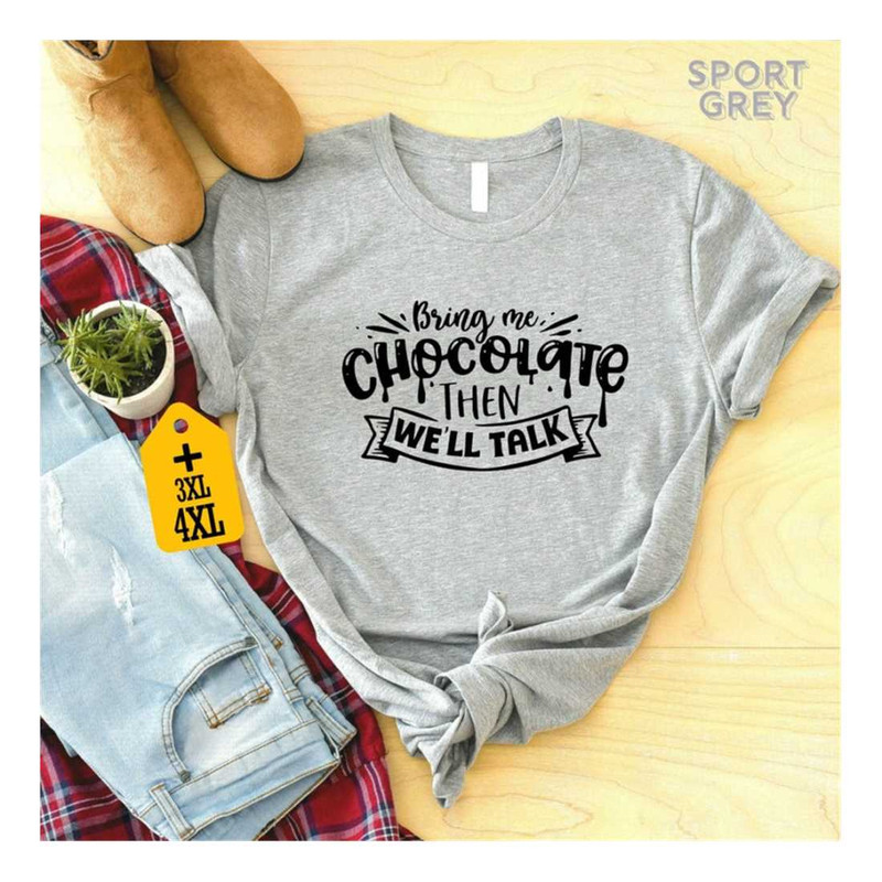 MR-1392023165516-bring-me-chocolate-then-well-talk-shirt-chocolate-lover-image-1.jpg