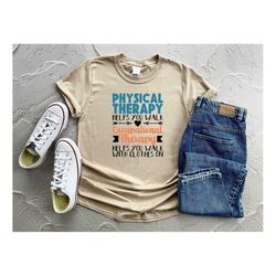 physical therapy helps you walk occupational therapy helps you walk with clothes on shirt,gift for therapist,therapist g