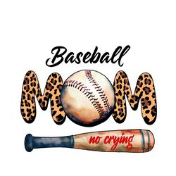 baseball leopard mom no crying quotes png