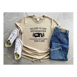 welcome to camp quitcherbitchin if you're not a happy camper take a hike shirt, camping shirt, camper family shirt, camp