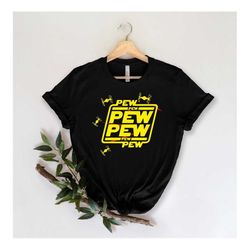 pew pew shirt, pew pew gift t-shirt, pew pew with drone shirt, disney shirts, funny t-shirt, women men fit tee, star war