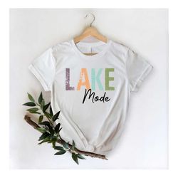 lake mode shirt for summer vacation shirt for lake lovers cute beach shirt for lake activities swimming shirt for lake a