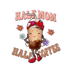 happy half mom half iced coffee png