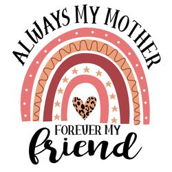 funny always mother forever friend rainbow png