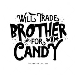 Halloween Kids Svg, Kids Halloween Svg,  Baby Halloween, Will Trade Brother For Candy, Youth Halloween, Sibling Hallowee