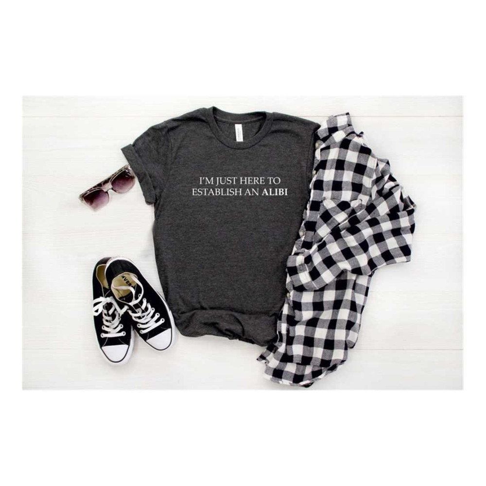 MR-1392023175857-im-just-here-to-establish-an-alibi-shirt-true-crime-image-1.jpg
