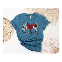 peace love pug shirt, pug mom shirt, cute dog mom gifts, pug shirt, dog lover shirt, pet owner shirt, love pug shirt, pu