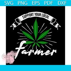 support your local farmer svg,local farmer svg,lover weed svg,weed svg,cannabis svg,weed quote svg,weed bundle svg,canna