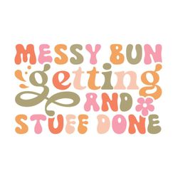 messy bun getting and stuff done svg